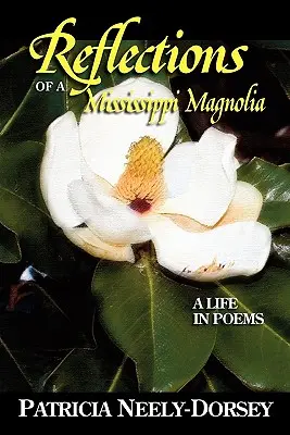 Refleksje magnolii z Missisipi - życie w wierszach - Reflections of a Mississippi Magnolia-A Life in Poems