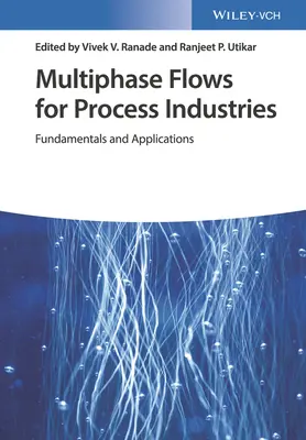 Przepływy wielofazowe w przemyśle przetwórczym, 2 tomy: Podstawy i zastosowania - Multiphase Flows for Process Industries, 2 Volume Set: Fundamentals and Applications