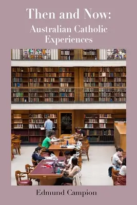 Wtedy i teraz: Australijskie doświadczenia katolickie - Then and Now: Australian Catholic Experiences