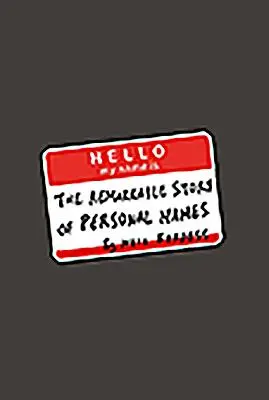 Hello, My Name Is...: Niezwykła historia imion osobistych - Hello, My Name Is...: The Remarkable Story of Personal Names