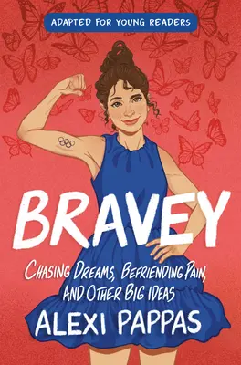 Bravey (adaptacja dla młodych czytelników): Pogoń za marzeniami, zaprzyjaźnianie się z bólem i inne wielkie idee - Bravey (Adapted for Young Readers): Chasing Dreams, Befriending Pain, and Other Big Ideas