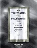 Podręcznik Dwunastu Kroków i Podwójnych Zaburzeń - Ramy zdrowienia dla osób uzależnionych i cierpiących na choroby emocjonalne lub psychiatryczne - Twelve Steps and Dual Disorders Workbook - A Framework of Recovery for Those of Us with Addiction and Emotional or Psychiatric Illness