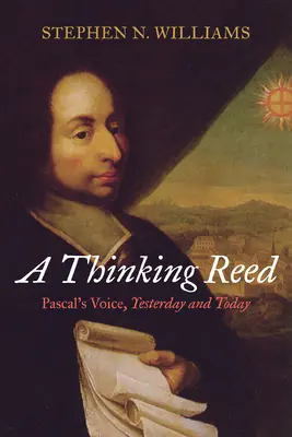 Myśląca trzcina: głos Pascala wczoraj i dziś - A Thinking Reed: Pascal's Voice, Yesterday and Today