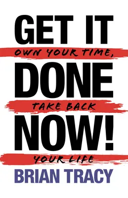 Zrób to teraz! (2nd Edition): Wykorzystaj swój czas, odzyskaj swoje życie - Get it Done Now! (2nd Edition): Own Your Time, Take Back Your Life