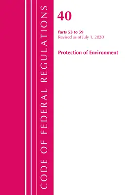 Kodeks przepisów federalnych, tytuł 40 Ochrona środowiska 53-59, zmieniony od 1 lipca 2020 r. (Biuro Rejestru Federalnego (USA)) - Code of Federal Regulations, Title 40 Protection of the Environment 53-59, Revised as of July 1, 2020 (Office of the Federal Register (U S ))