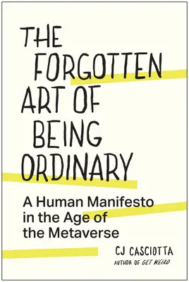 Zapomniana sztuka bycia zwyczajnym: Ludzki manifest w erze metawersji - The Forgotten Art of Being Ordinary: A Human Manifesto in the Age of the Metaverse