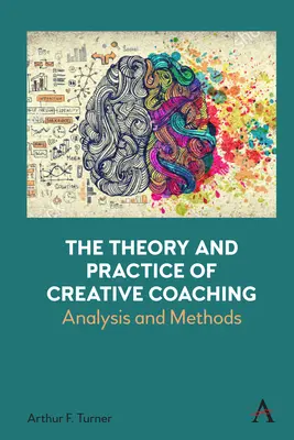 Teoria i praktyka kreatywnego coachingu: analiza i metody - The Theory and Practice of Creative Coaching: Analysis and Methods