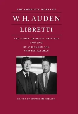 The Complete Works of W. H. Auden: Libretta i inne pisma dramatyczne, 1939-1973 - The Complete Works of W. H. Auden: Libretti and Other Dramatic Writings, 1939-1973