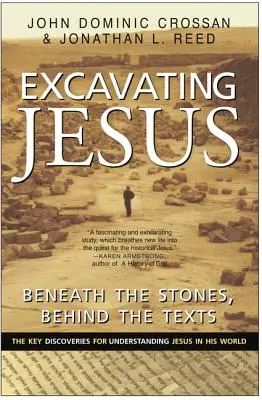 Wykopywanie Jezusa: Pod kamieniami, za tekstami: Poprawione i zaktualizowane - Excavating Jesus: Beneath the Stones, Behind the Texts: Revised and Updated