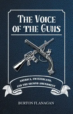 Głos broni: Ameryka, Szwajcaria i druga poprawka - The Voice of the Guns: America, Switzerland, and the Second Amendment