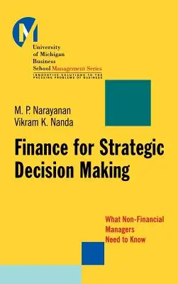 Finanse dla podejmowania strategicznych decyzji: Co powinni wiedzieć menedżerowie niefinansowi - Finance for Strategic Decision-Making: What Non-Financial Managers Need to Know