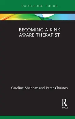 Stawanie się terapeutą świadomym perwersji - Becoming a Kink Aware Therapist