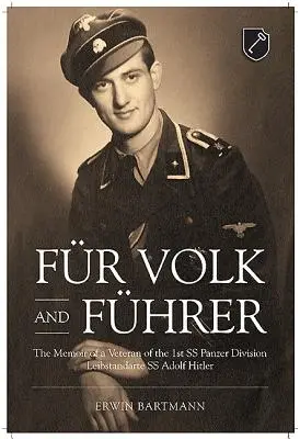 Fr Volk und Fhrer: Wspomnienia weterana 1 Dywizji Pancernej SS Leibstandarte SS Adolf Hitler - Fr Volk and Fhrer: The Memoir of a Veteran of the 1st SS Panzer Division Leibstandarte SS Adolf Hitler