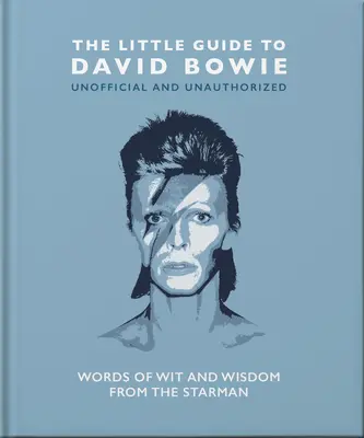 Mały przewodnik po Davidzie Bowie: Słowa dowcipu i mądrości od Starmana - The Little Guide to David Bowie: Words of Wit and Wisdom from the Starman