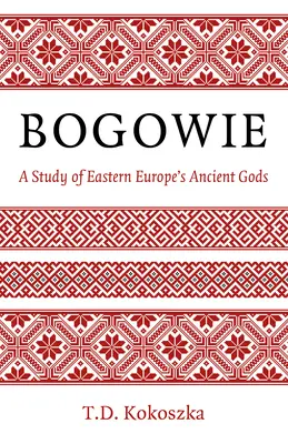 Bogowie: Studium starożytnych bogów Europy Wschodniej - Bogowie: A Study of Eastern Europe's Ancient Gods