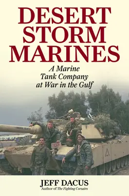Marines Pustynnej Burzy: Kompania czołgów piechoty morskiej na wojnie w Zatoce Perskiej - Desert Storm Marines: A Marine Tank Company at War in the Gulf