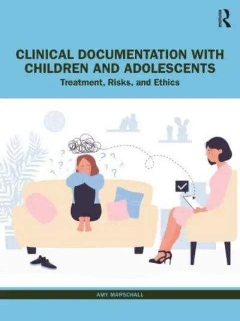 Dokumentacja kliniczna z udziałem dzieci i młodzieży: Leczenie, ryzyko i etyka - Clinical Documentation with Children and Adolescents: Treatment, Risks, and Ethics