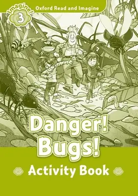 Oxford Read and Imagine: Poziom 3:: Danger! Bugs! książka ćwiczeń - Oxford Read and Imagine: Level 3:: Danger! Bugs! activity book