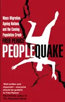 Peoplequake - Masowa migracja, starzejące się narody i nadchodząca katastrofa populacyjna - Peoplequake - Mass Migration, Ageing Nations and the Coming Population Crash