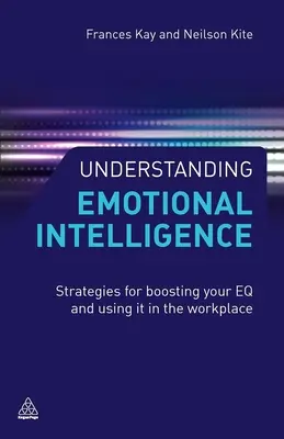 Zrozumieć inteligencję emocjonalną: Strategie zwiększania swojego EQ i wykorzystywania go w miejscu pracy - Understanding Emotional Intelligence: Strategies for Boosting Your EQ and Using It in the Workplace