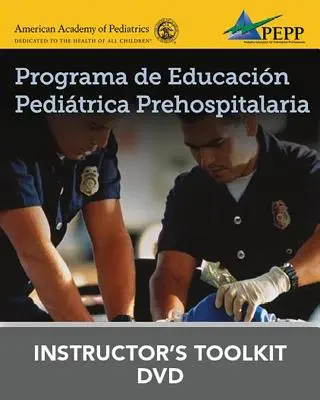 Programa De Educaci n Pedi trica Prehospitalaria, Tercera Edicion Programa De Educaci n Pedi trica Prehospitalaria DVD De Recursos Para El Instructor