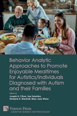 Podejścia oparte na analizie zachowania w celu promowania przyjemnych posiłków dla osób z autyzmem/osób ze zdiagnozowanym autyzmem i ich rodzin - Behavior Analytic Approaches to Promote Enjoyable Mealtimes for Autistics/Individuals Diagnosed with Autism and their Families