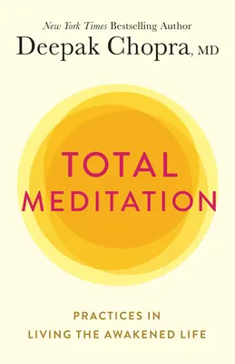 Medytacja totalna: Praktyki w przebudzonym życiu - Total Meditation: Practices in Living the Awakened Life