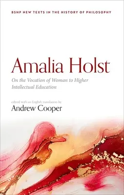 Amalia Holst: O powołaniu kobiety do wyższej edukacji intelektualnej - Amalia Holst: On the Vocation of Woman to Higher Intellectual Education