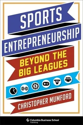 Przedsiębiorczość sportowa: Poza wielką ligą - Sports Entrepreneurship: Beyond the Big Leagues