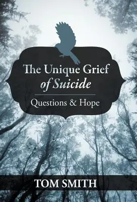 Wyjątkowy żal po samobójstwie: Pytania i nadzieja - The Unique Grief of Suicide: Questions and Hope