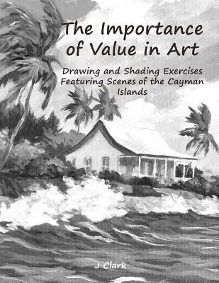 Znaczenie wartości w sztuce: Ćwiczenia z rysowania i cieniowania przedstawiające sceny z Kajmanów - The Importance of Value in Art: Drawing and Shading Exercises Featuring Scenes of the Cayman Islands