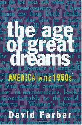 Wiek wielkich marzeń: Ameryka w latach sześćdziesiątych - The Age of Great Dreams: America in the 1960s