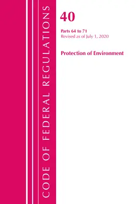 Kodeks przepisów federalnych, tytuł 40 Ochrona środowiska 64-71, zmieniony od 1 lipca 2020 r. (Office of the Federal Register (U S )) - Code of Federal Regulations, Title 40 Protection of the Environment 64-71, Revised as of July 1, 2020 (Office of the Federal Register (U S ))