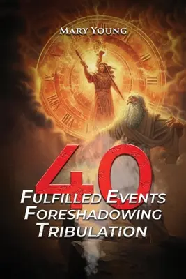 40 spełnionych wydarzeń zapowiadających ucisk - 40 Fulfilled Events Foreshadowing Tribulation
