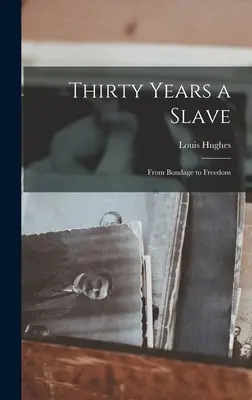 Trzydzieści lat niewoli: Od niewoli do wolności - Thirty Years a Slave: From Bondage to Freedom