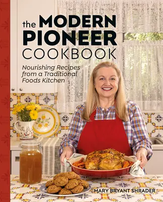 Książka kucharska Modern Pioneer: Odżywcze przepisy z tradycyjnej kuchni - The Modern Pioneer Cookbook: Nourishing Recipes from a Traditional Foods Kitchen