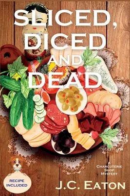 Sliced, Diced and Dead: A Charcuterie Shop Mystery (Tajemnica sklepu z wędlinami) - Sliced, Diced and Dead: A Charcuterie Shop Mystery