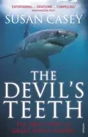 Zęby diabła: A True Story of Great White Sharks. by Susan Casey - The Devil's Teeth: A True Story of Great White Sharks. by Susan Casey