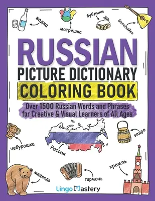 Rosyjski słownik obrazkowy do kolorowania: Ponad 1500 rosyjskich słów i zwrotów dla kreatywnych i wizualnych uczniów w każdym wieku - Russian Picture Dictionary Coloring Book: Over 1500 Russian Words and Phrases for Creative & Visual Learners of All Ages