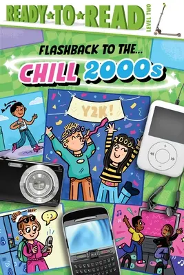 Powrót do . . . Chill 2000s! Gotowy do czytania poziom 2 - Flashback to the . . . Chill 2000s!: Ready-To-Read Level 2