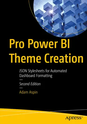 Pro Power Bi Theme Creation: Arkusze stylów Json do automatycznego formatowania pulpitu nawigacyjnego - Pro Power Bi Theme Creation: Json Stylesheets for Automated Dashboard Formatting