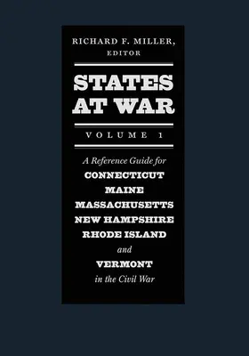 States at War, Volume 1: A Reference Guide for Connecticut, Maine, Massachusetts, New Hampshire, Rhode Island, and Vermont w czasie wojny secesyjnej - States at War, Volume 1: A Reference Guide for Connecticut, Maine, Massachusetts, New Hampshire, Rhode Island, and Vermont in the Civil War