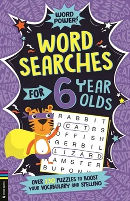 Wordsearches dla 6-latków: Ponad 130 łamigłówek rozwijających słownictwo i ortografię - Wordsearches for 6 Year Olds: Over 130 Puzzles to Boost Your Vocabulary and Spelling