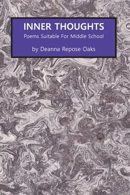 Myśli wewnętrzne: Wiersze odpowiednie dla gimnazjum - Inner Thoughts: Poems Suitable for Middle School