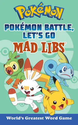 Pokmon Battle Let's Go Mad Libs: Najlepsza gra słowna na świecie - Pokmon Battle Let's Go Mad Libs: World's Greatest Word Game