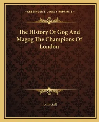 Historia Goga i Magoga, mistrzów Londynu - The History Of Gog And Magog The Champions Of London