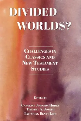 Podzielone światy? Wyzwania w studiach nad klasyką i Nowym Testamentem - Divided Worlds?: Challenges in Classics and New Testament Studies