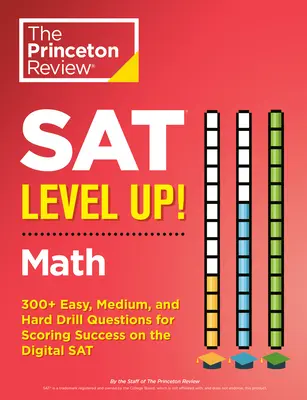 SAT Level Up! Matematyka: Ponad 300 łatwych, średnich i trudnych pytań ćwiczeniowych, aby odnieść sukces na cyfrowym egzaminie SAT - SAT Level Up! Math: 300+ Easy, Medium, and Hard Drill Questions for Scoring Success on the Digital SAT