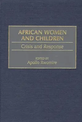 Afrykańskie kobiety i dzieci: Kryzys i reakcja - African Women and Children: Crisis and Response