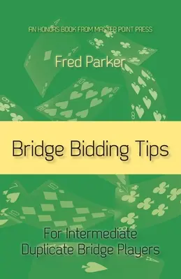 Wskazówki dotyczące licytacji brydża: Dla średniozaawansowanych graczy w brydża podwójnego - Bridge Bidding Tips: For Intermediate Duplicate Bridge Players